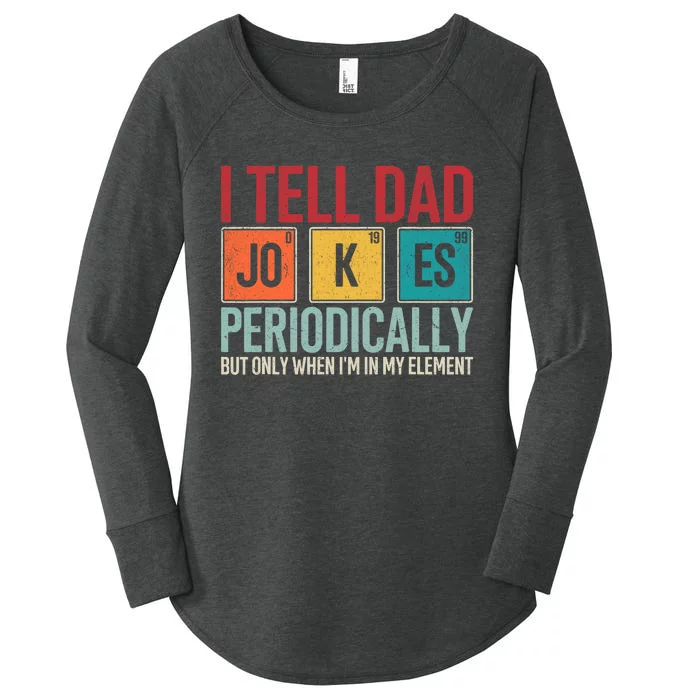 I Tell Dad Jokes Periodically Funny FatherS Day Dad Gift Women's Perfect Tri Tunic Long Sleeve Shirt