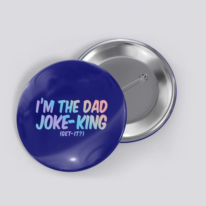 Im The Dad Joke King Gift Funny Parent Funny Gift Button