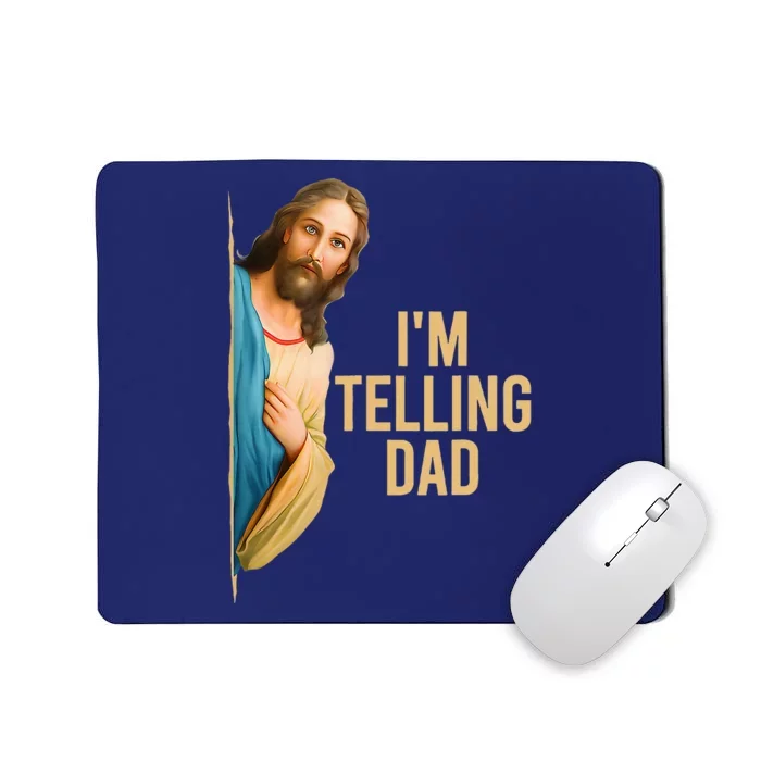 IM Telling Dad Funny Religious Christian Jesus Meme Mousepad