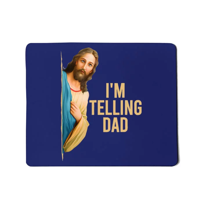 IM Telling Dad Funny Religious Christian Jesus Meme Mousepad