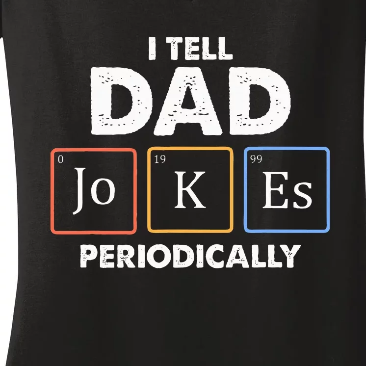 I Tell Dad Jokes Periodically Women's V-Neck T-Shirt