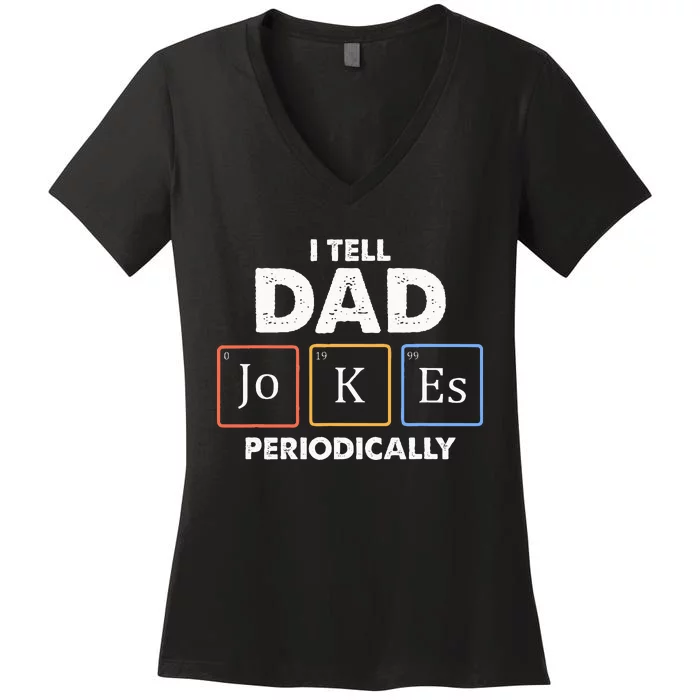 I Tell Dad Jokes Periodically Women's V-Neck T-Shirt