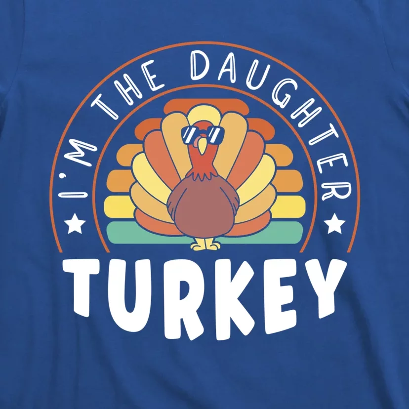 Im The Daughter Turkey Family Thanksgiving Gift T-Shirt