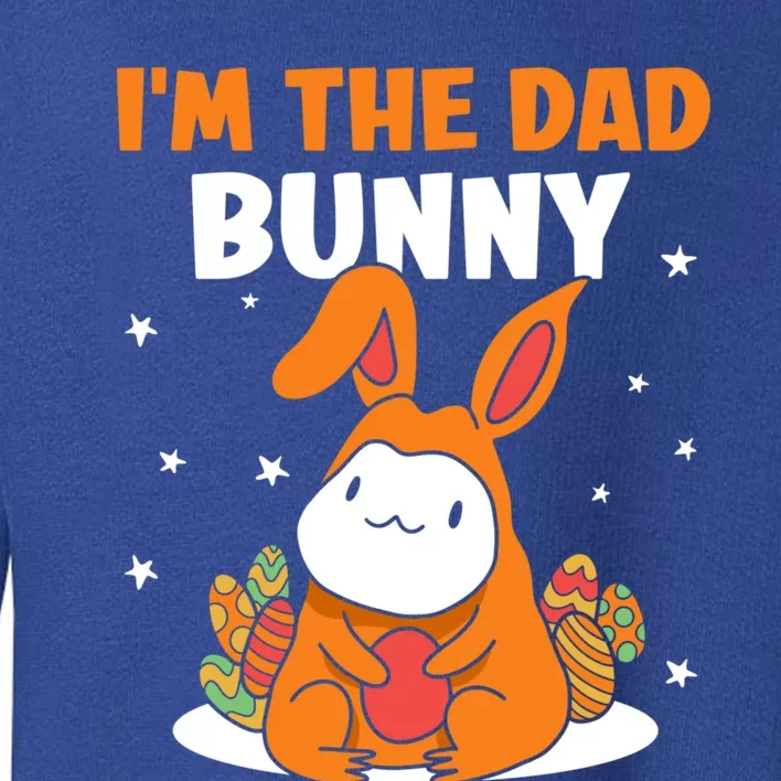 I'm The Dad Bunny Sayings Happy Easter Egg Father Daddy Papa Gift Toddler Sweatshirt