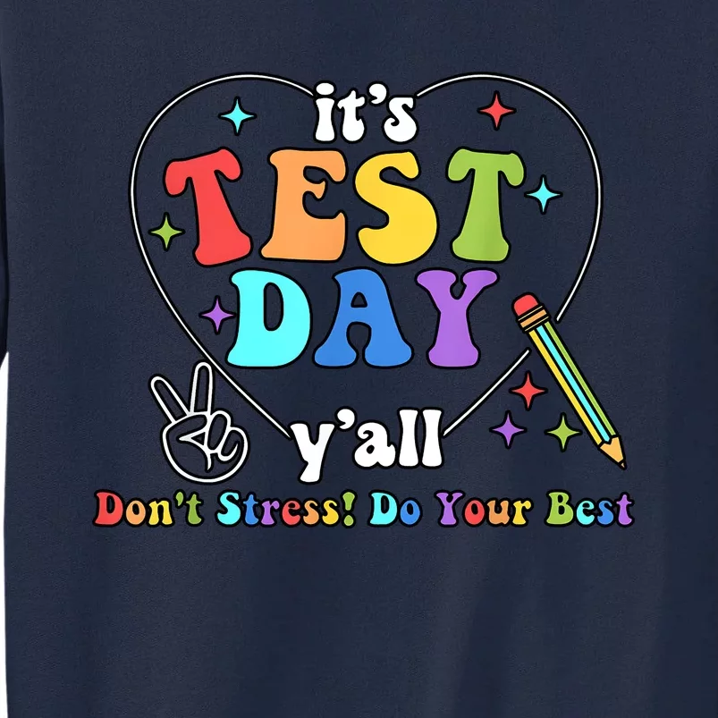 ItS Test Day YAll Funny Testing Day Tall Sweatshirt