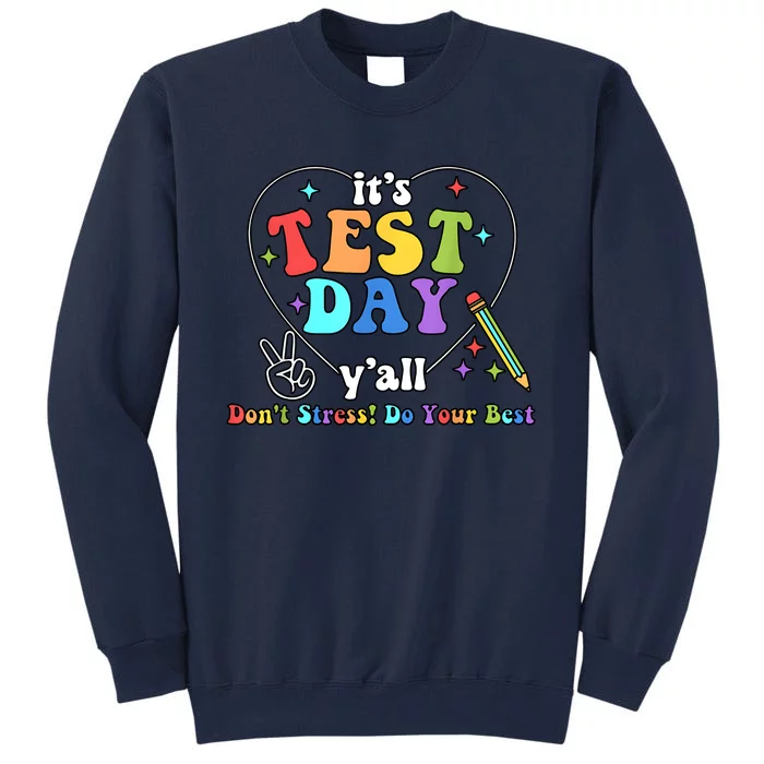 ItS Test Day YAll Funny Testing Day Tall Sweatshirt