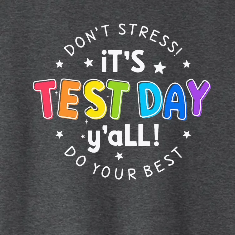 Its Test Day YAll DonT Stress Do Your Best Testing Teacher Women's Crop Top Tee