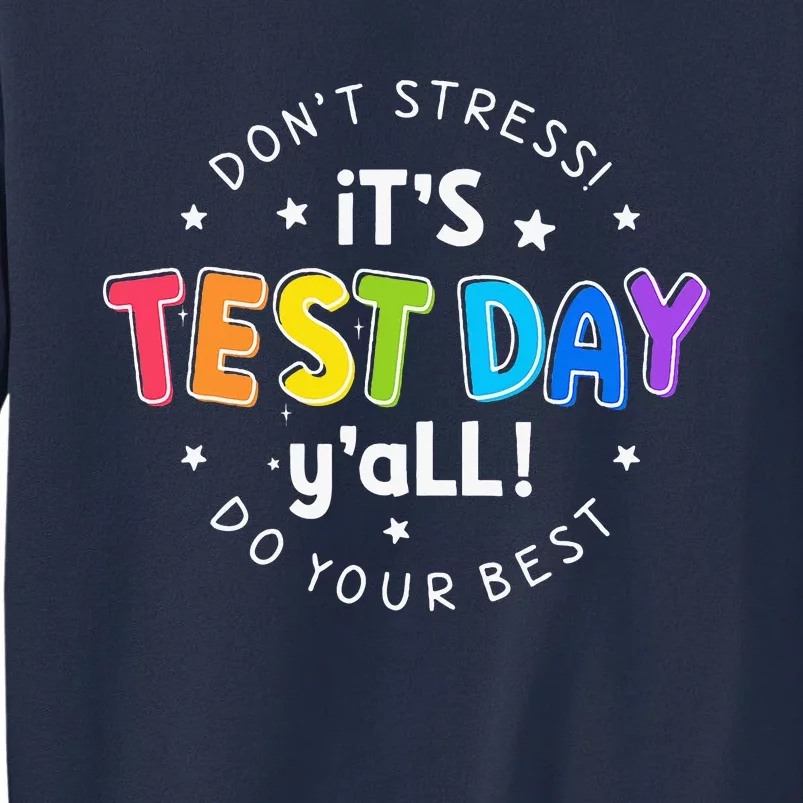 Its Test Day YAll DonT Stress Do Your Best Testing Teacher Sweatshirt