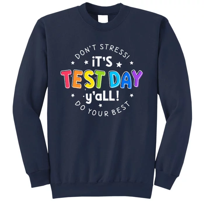 Its Test Day YAll DonT Stress Do Your Best Testing Teacher Sweatshirt