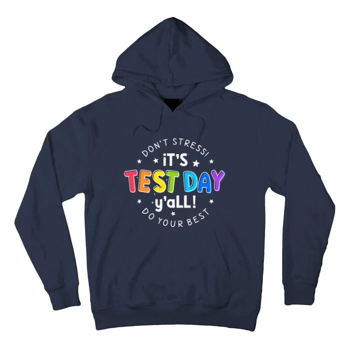 Its Test Day YAll DonT Stress Do Your Best Testing Teacher Tall Hoodie