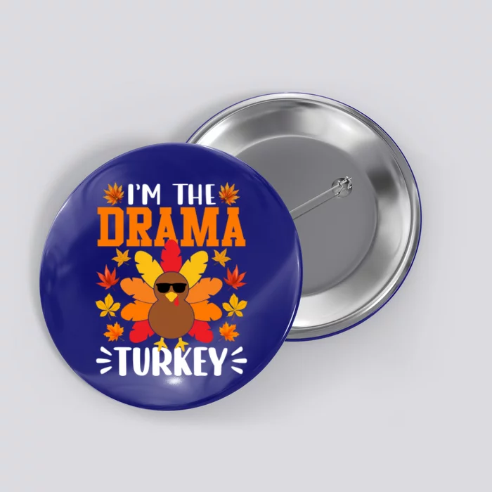 Im The Drama Turkey Gift Funny Turkey Thanksgiving Gift Button