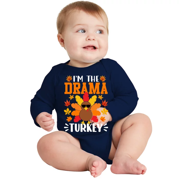 Im The Drama Turkey Gift Funny Turkey Thanksgiving Gift Baby Long Sleeve Bodysuit