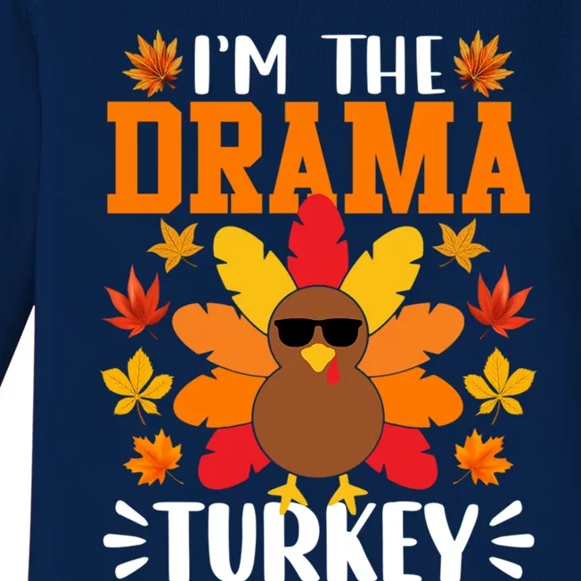 Im The Drama Turkey Gift Funny Turkey Thanksgiving Gift Baby Long Sleeve Bodysuit