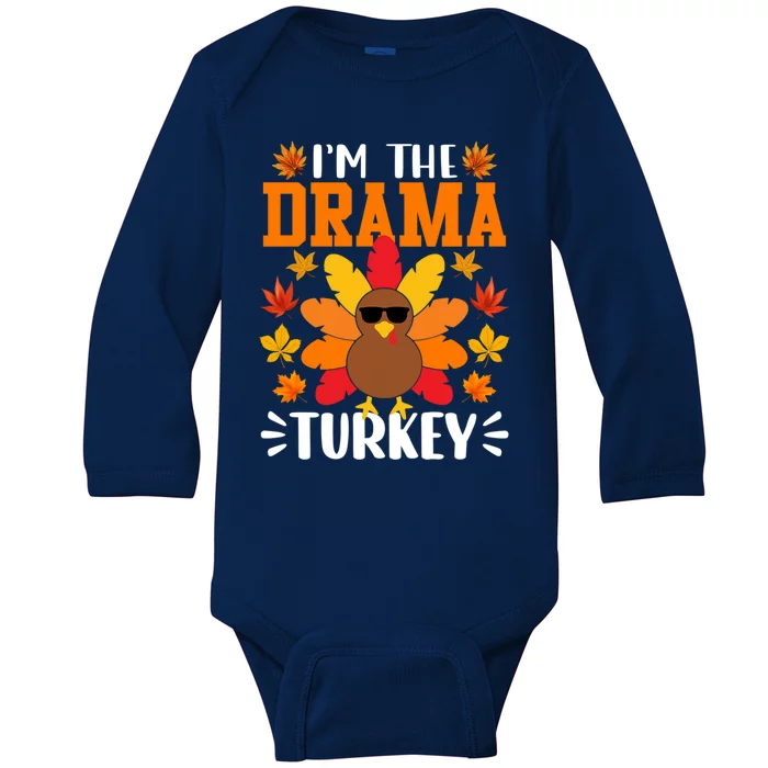 Im The Drama Turkey Gift Funny Turkey Thanksgiving Gift Baby Long Sleeve Bodysuit