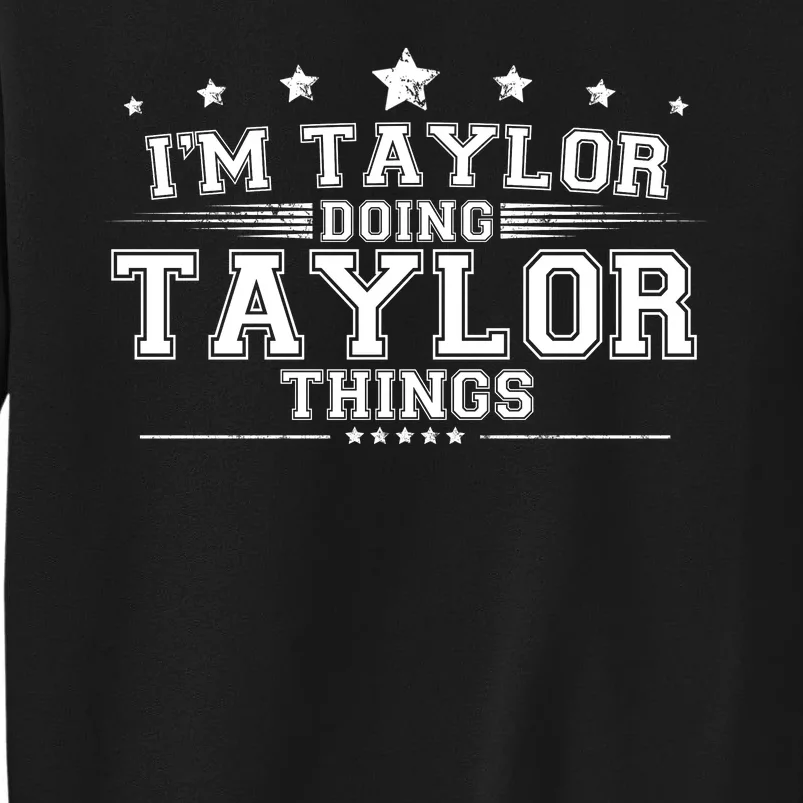 Im Taylor Doing Taylor Things Tall Sweatshirt