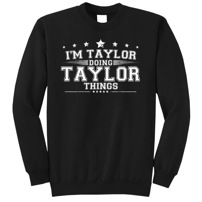 Im Taylor Doing Taylor Things Tall Sweatshirt