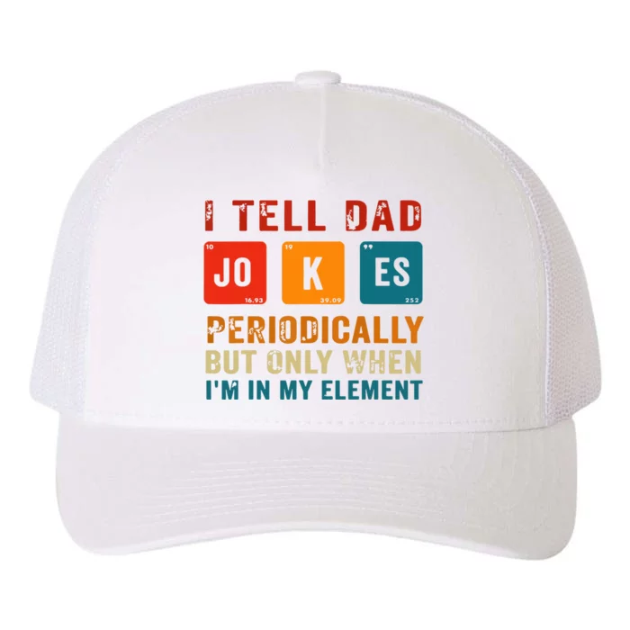 I Tell Dad Jokes Periodically Funny Fathers Day Science Dad Yupoong Adult 5-Panel Trucker Hat