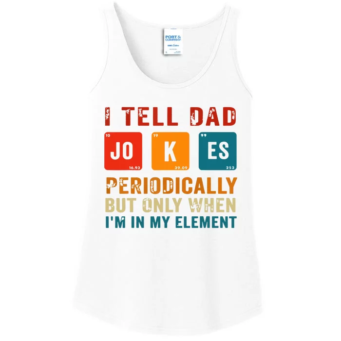 I Tell Dad Jokes Periodically Funny Fathers Day Science Dad Ladies Essential Tank