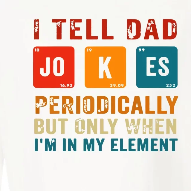 I Tell Dad Jokes Periodically Funny Fathers Day Science Dad Cropped Pullover Crew