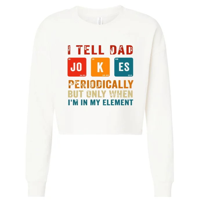 I Tell Dad Jokes Periodically Funny Fathers Day Science Dad Cropped Pullover Crew