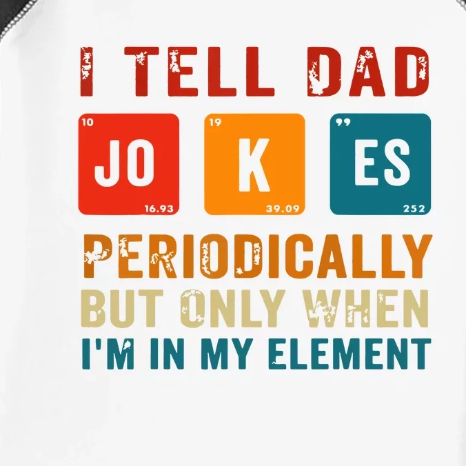 I Tell Dad Jokes Periodically Funny Fathers Day Science Dad Infant Baby Jersey Bodysuit