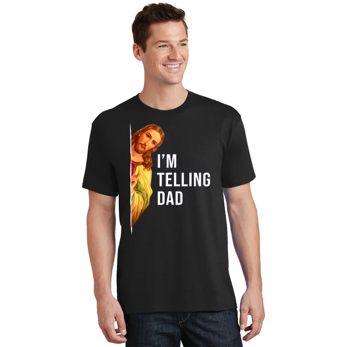 Im Telling Dad Funny Religious Christian Jesus Meme T-Shirt