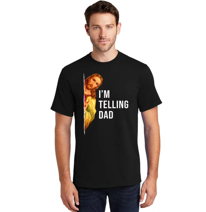 Im Telling Dad Funny Religious Christian Jesus Meme Tall T-Shirt