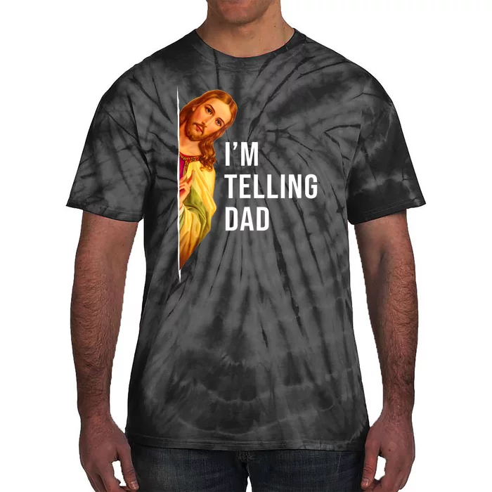 Im Telling Dad Funny Religious Christian Jesus Meme Tie-Dye T-Shirt