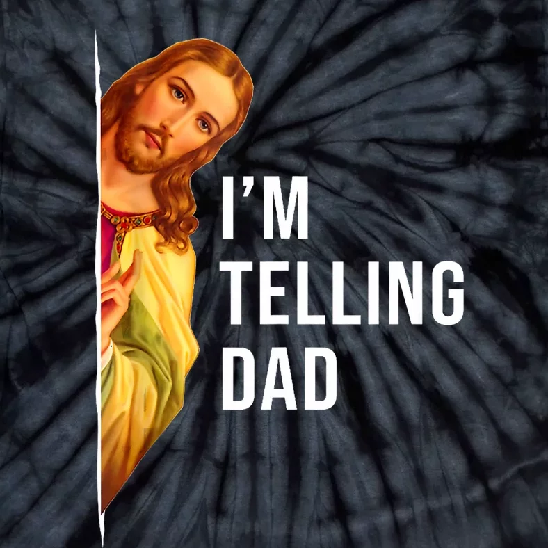 Im Telling Dad Funny Religious Christian Jesus Meme Tie-Dye T-Shirt