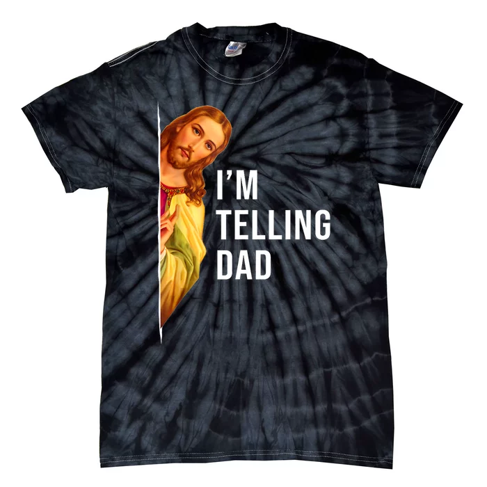 Im Telling Dad Funny Religious Christian Jesus Meme Tie-Dye T-Shirt