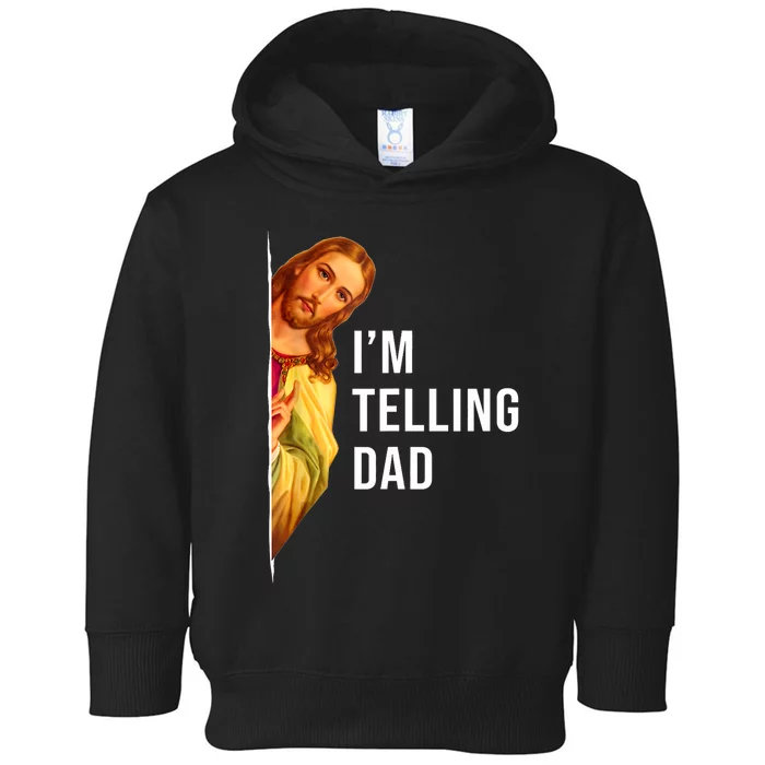 Im Telling Dad Funny Religious Christian Jesus Meme Toddler Hoodie