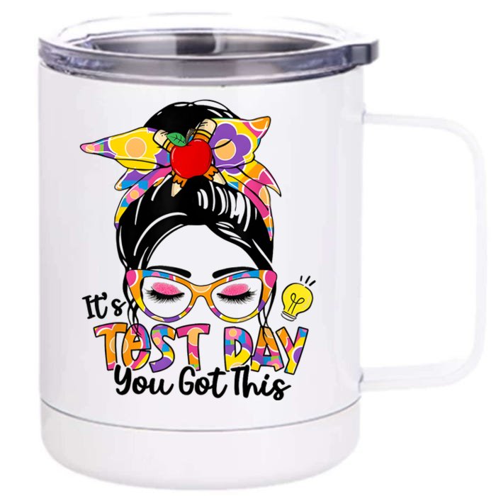 ItS Test Day You Got This Messy Bun Teacher Testing Exam Front & Back 12oz Stainless Steel Tumbler Cup