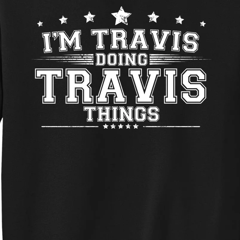 Im Travis Doing Travis Things Sweatshirt