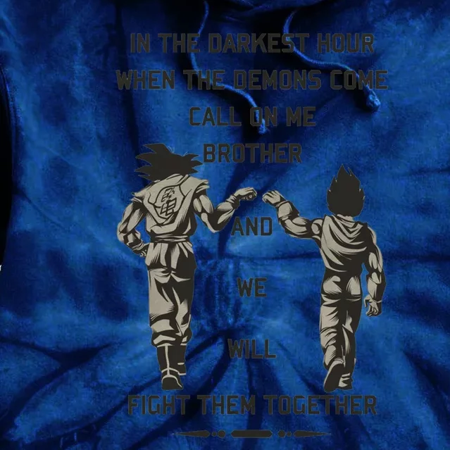 In The Darkest Hour When The Demons Come Call On Me Brother And We Will Fight Th Tie Dye Hoodie