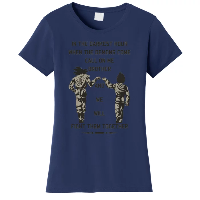 In The Darkest Hour When The Demons Come Call On Me Brother And We Will Fight Th Women's T-Shirt