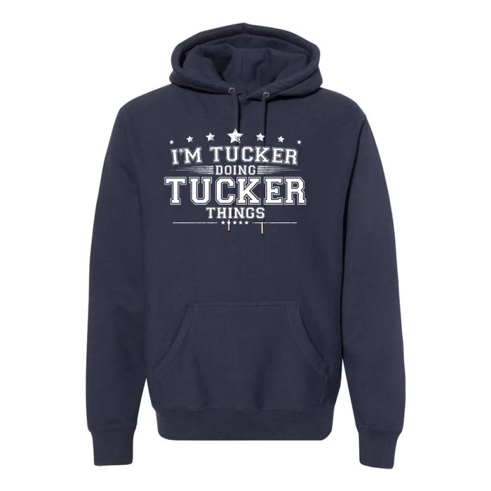 Im Tucker Doing Tucker Things Premium Hoodie