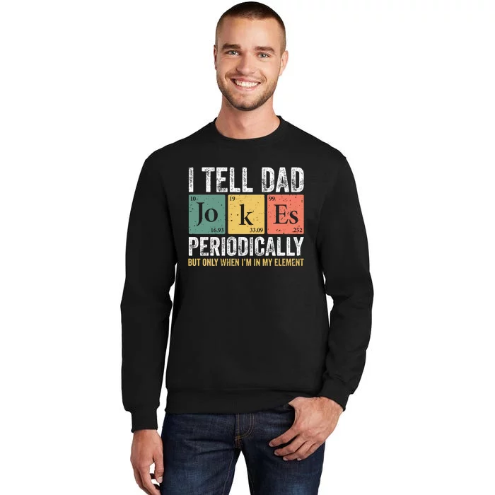 I Tell Dad Jokes Periodically FatherS Day Humor Sweatshirt