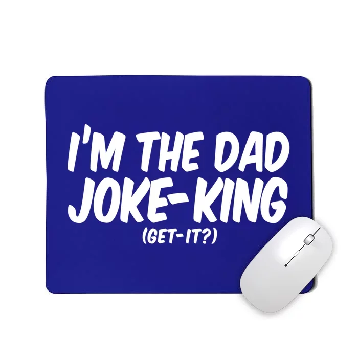 Im The Dad Joke King Gift Funny Parent Gift Mousepad