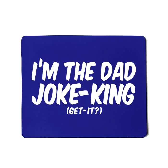 Im The Dad Joke King Gift Funny Parent Gift Mousepad