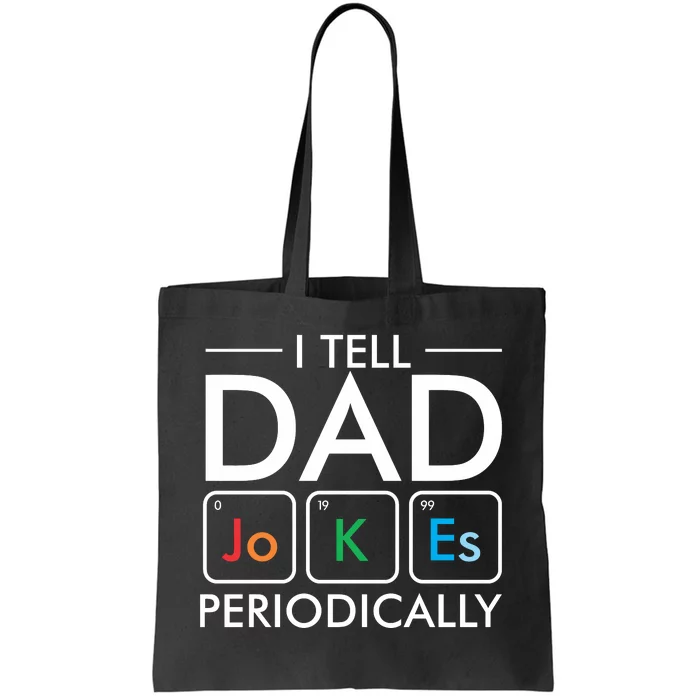 I Tell Dad Jokes Periodically Tote Bag