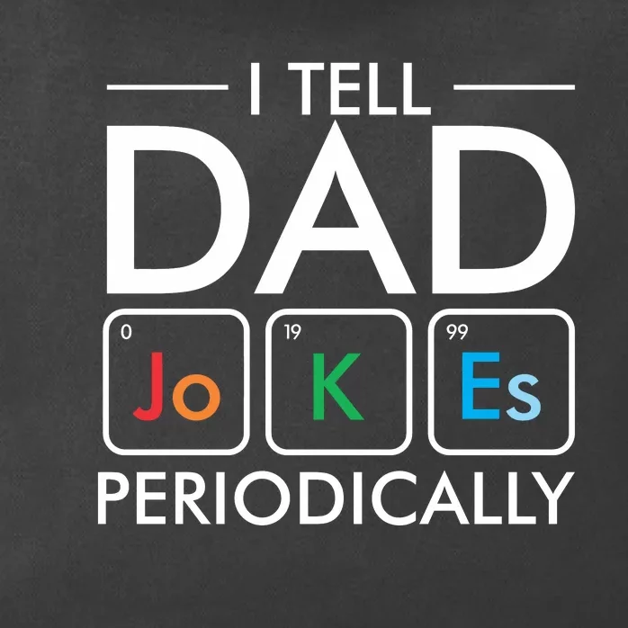 I Tell Dad Jokes Periodically Zip Tote Bag