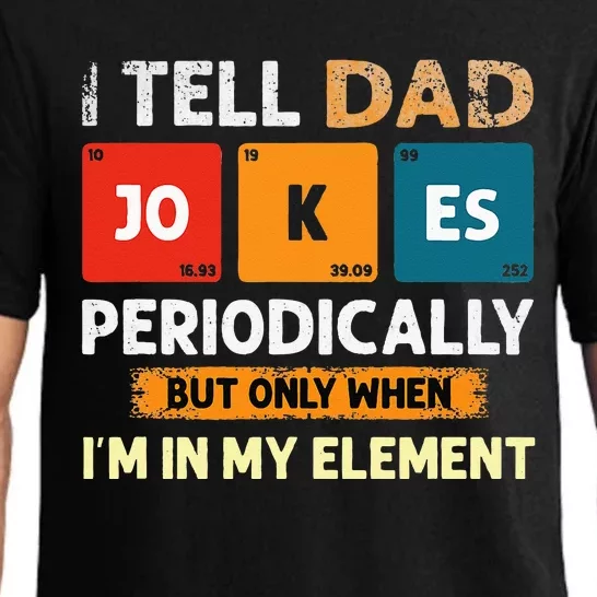 I Tell Dad Jokes Periodically But Only When I'm My Element Pajama Set