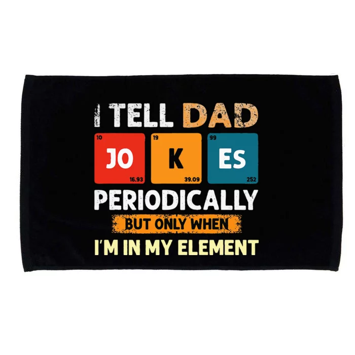 I Tell Dad Jokes Periodically But Only When I'm My Element Microfiber Hand Towel