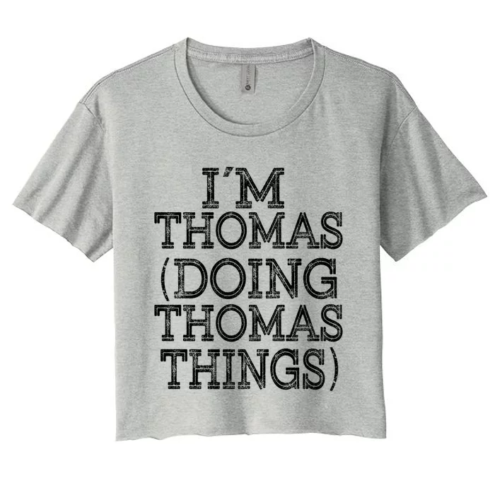 I'm Thomas Doing Thomas Things Family Reunion First Name Gift Women's Crop Top Tee