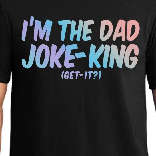 Im The Dad Joke King Get It Great Gift Funny Dad Fathers Day Cool Gift Pajama Set