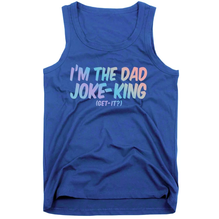 Im The Dad Joke King Get It Great Gift Funny Dad Fathers Day Cool Gift Tank Top