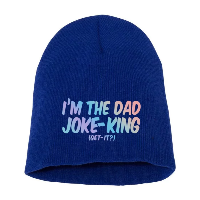 Im The Dad Joke King Get It Great Gift Funny Dad Fathers Day Cool Gift Short Acrylic Beanie