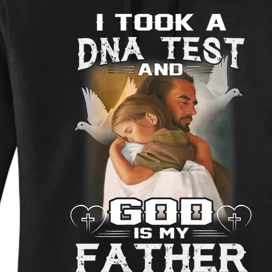 I Took Dna Test And God Is My Father Women's Pullover Hoodie