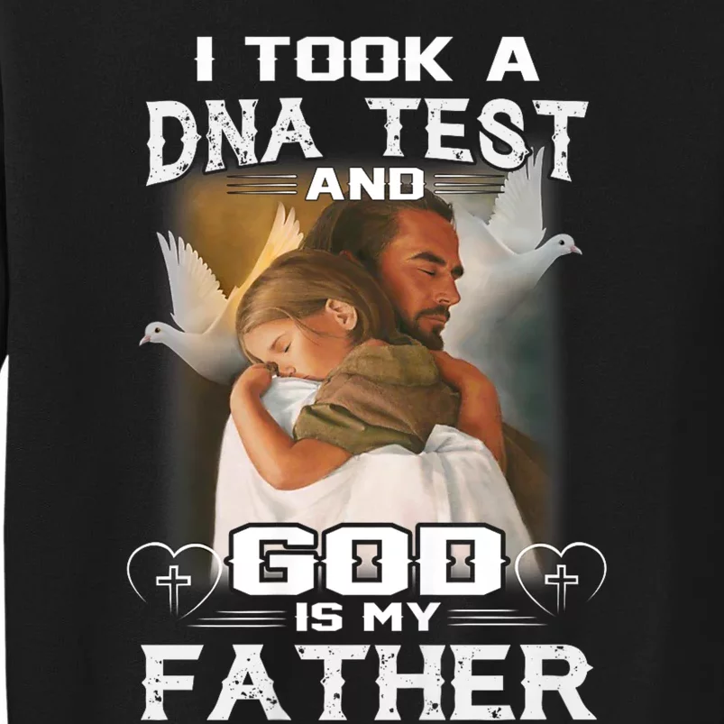 I Took Dna Test And God Is My Father Tall Sweatshirt