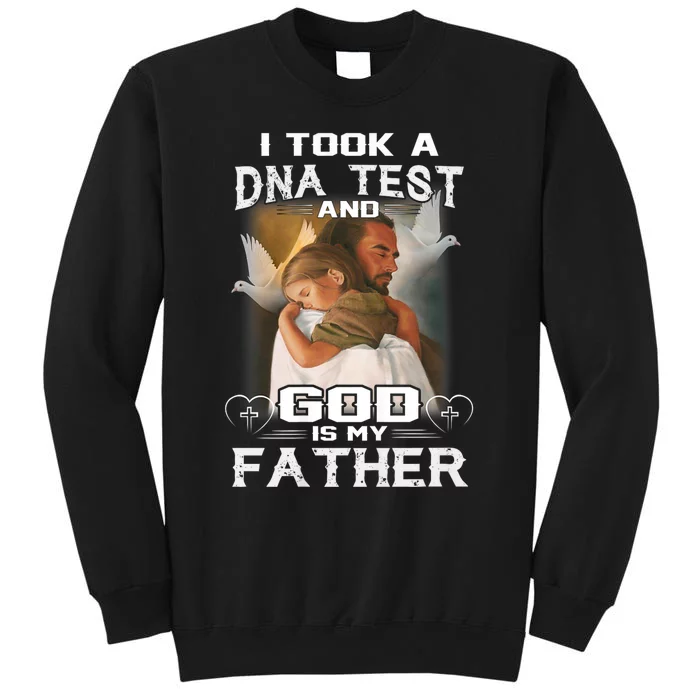 I Took Dna Test And God Is My Father Tall Sweatshirt